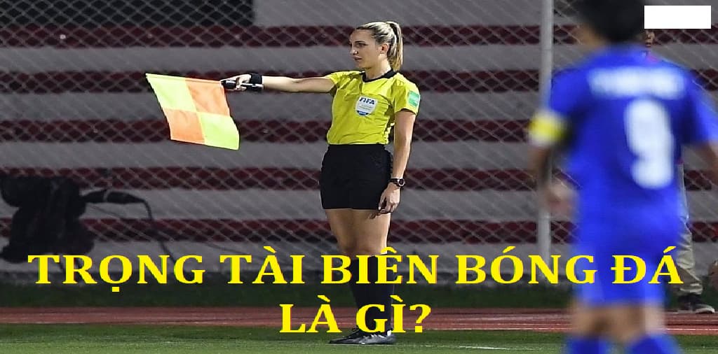 Khái niệm về trọng tài biên bóng đá