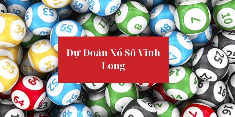 Thông tin giới thiệu về dự đoán xổ số Vĩnh Long