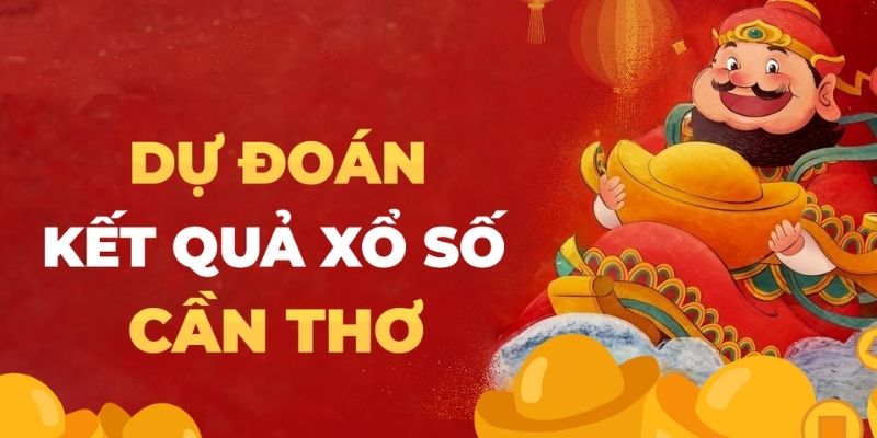 Dự đoán xổ số Cần Thơ và vấn đề cần quan tâm